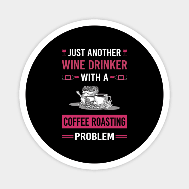 Wine Drinker Coffee Roasting Magnet by Good Day